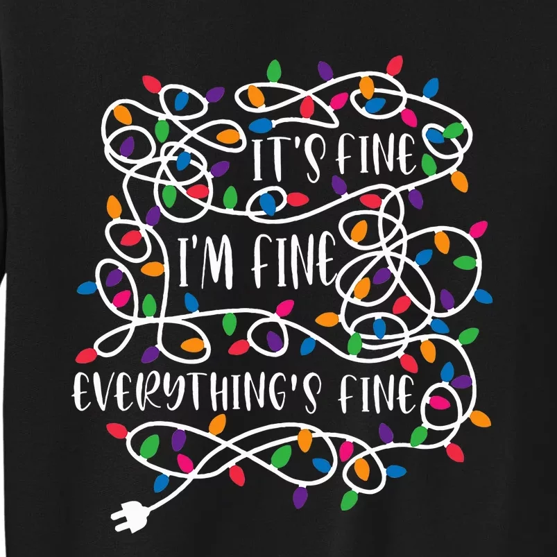 Christmas Lights IM Fine Everything Is Fine Ugly Christmas Tall Sweatshirt