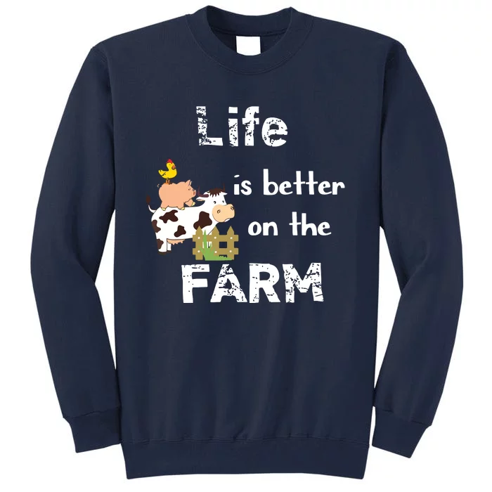 Cute Life Is Better On Farm Farmer Funny Farm Life Tee Tall Sweatshirt