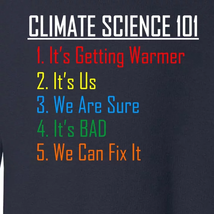 Climate Science 101 Climate Change Facts We Can Fix It Toddler Sweatshirt