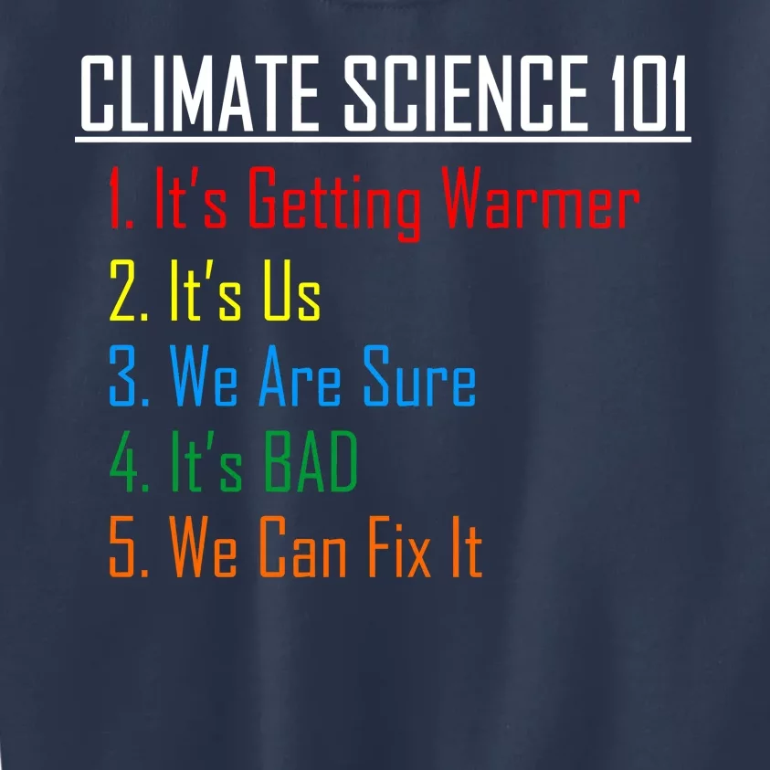 Climate Science 101 Climate Change Facts We Can Fix It Kids Sweatshirt