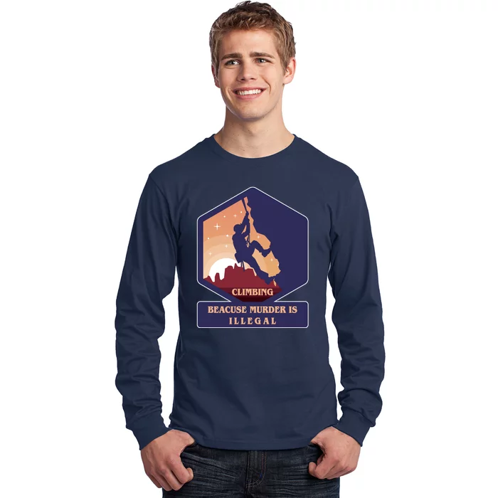 Climbing Because Murder Is Illegal Long Sleeve Shirt