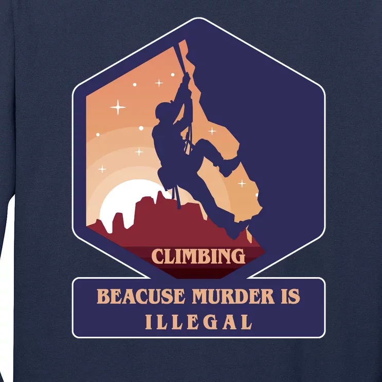 Climbing Because Murder Is Illegal Long Sleeve Shirt