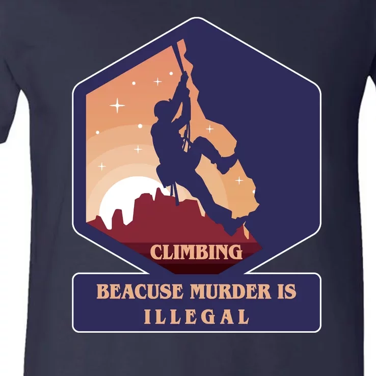 Climbing Because Murder Is Illegal V-Neck T-Shirt