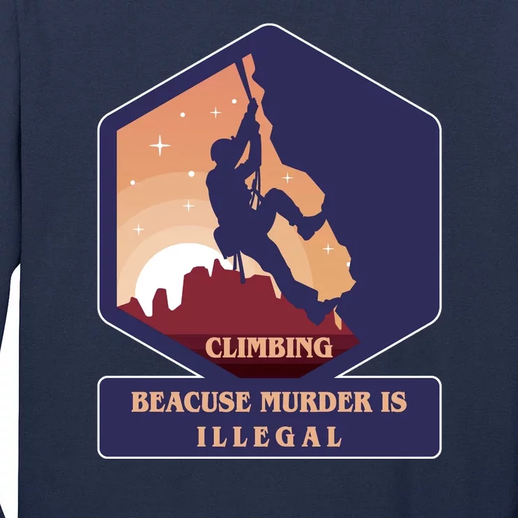 Climbing Because Murder Is Illegal Tall Long Sleeve T-Shirt