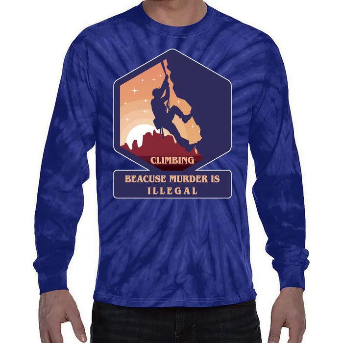 Climbing Because Murder Is Illegal Tie-Dye Long Sleeve Shirt