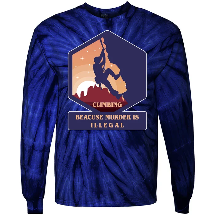 Climbing Because Murder Is Illegal Tie-Dye Long Sleeve Shirt