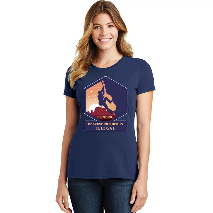 Climbing Because Murder Is Illegal Women's T-Shirt