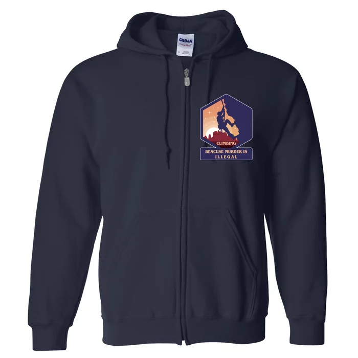 Climbing Because Murder Is Illegal Full Zip Hoodie