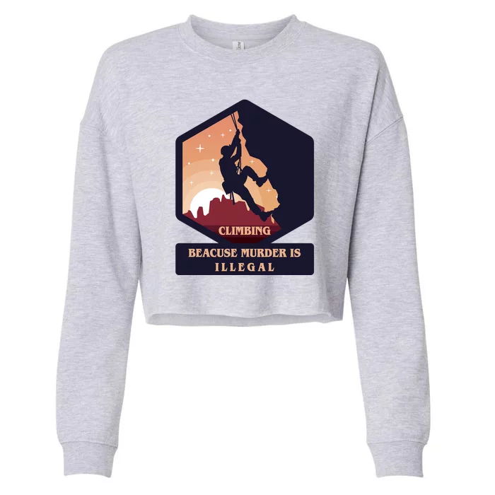 Climbing Because Murder Is Illegal Cropped Pullover Crew