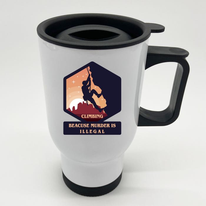 Climbing Because Murder Is Illegal Front & Back Stainless Steel Travel Mug