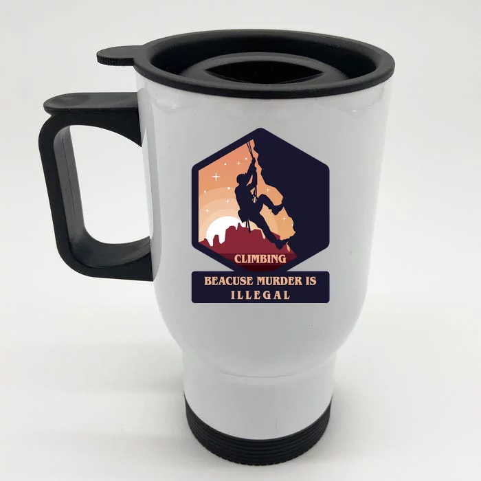 Climbing Because Murder Is Illegal Front & Back Stainless Steel Travel Mug