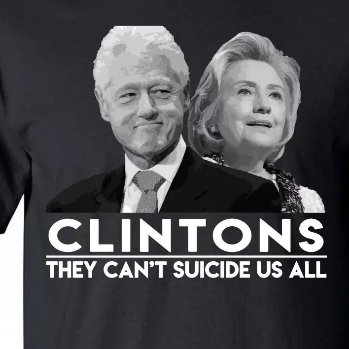 Clintons They Can't Suicide Us All Tall T-Shirt