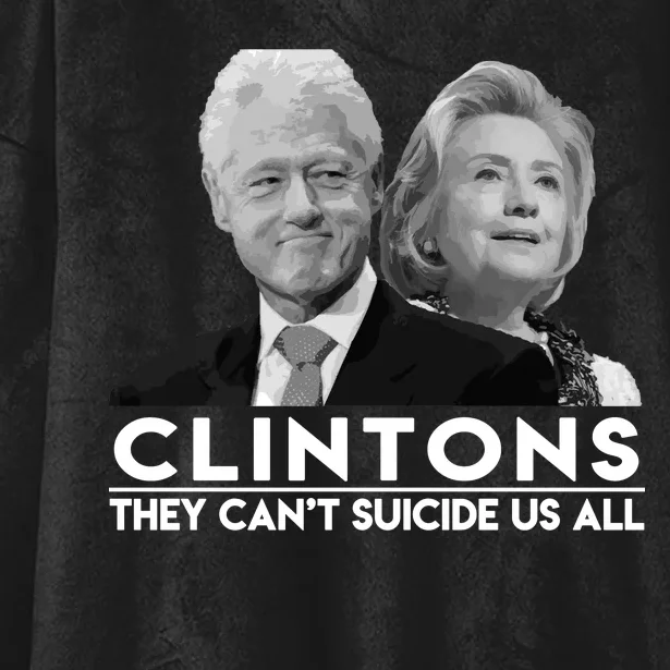 Clintons They Can't Suicide Us All Hooded Wearable Blanket