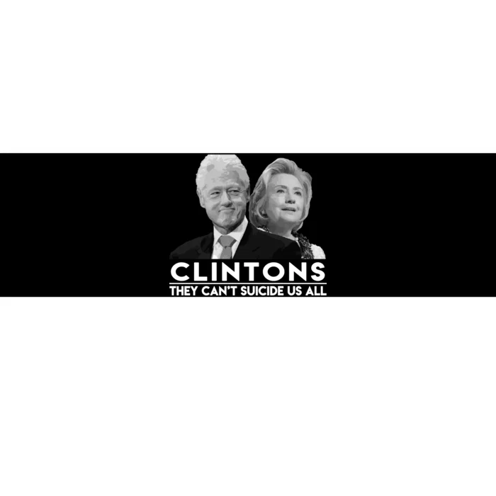 Clintons They Can't Suicide Us All Bumper Sticker