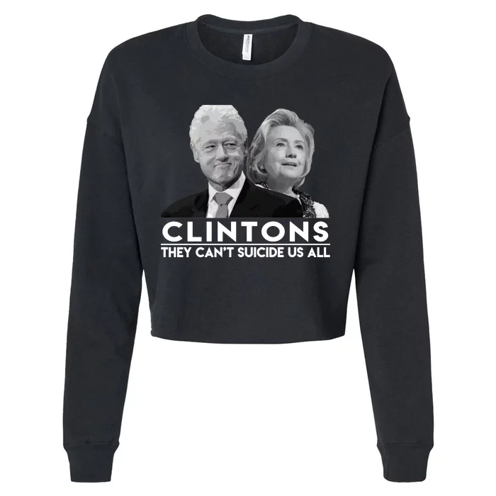 Clintons They Can't Suicide Us All Cropped Pullover Crew