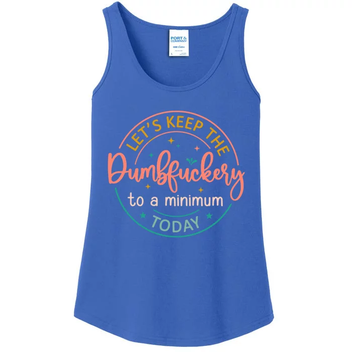 Coworker LetS Keep The Dumbfuckery To A Minimum Today Funny Gift Ladies Essential Tank