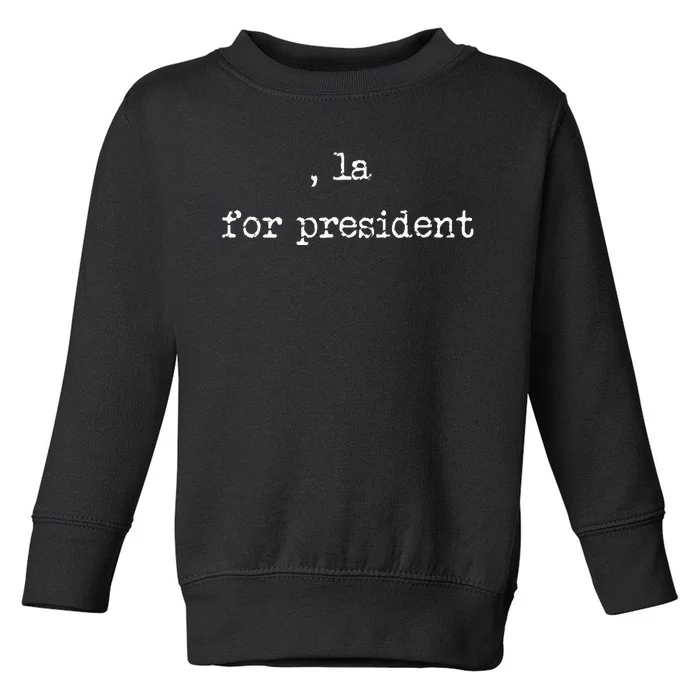 Comma La Kamala Harris 2024 For President Toddler Sweatshirt