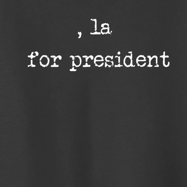 Comma La Kamala Harris 2024 For President Toddler T-Shirt