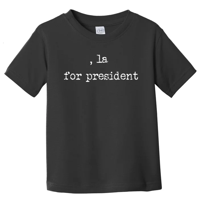 Comma La Kamala Harris 2024 For President Toddler T-Shirt