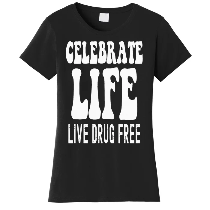 Celebrate Life Live Drug Free Red Ribbon Week Women's T-Shirt