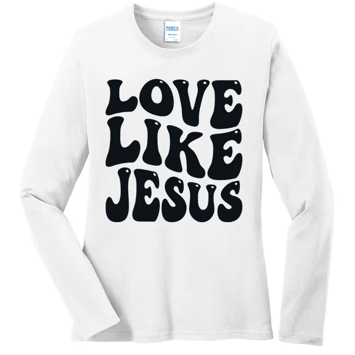 christian love like jesus Ladies Long Sleeve Shirt