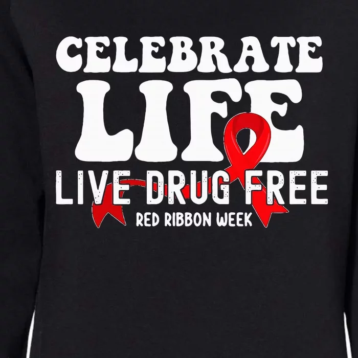 Celebrate Life Live Drug Free Red Ribbon Week Womens California Wash Sweatshirt