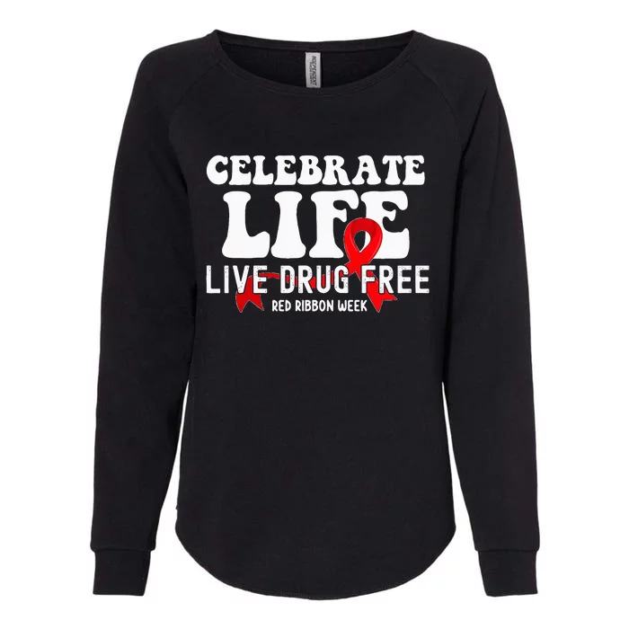 Celebrate Life Live Drug Free Red Ribbon Week Womens California Wash Sweatshirt