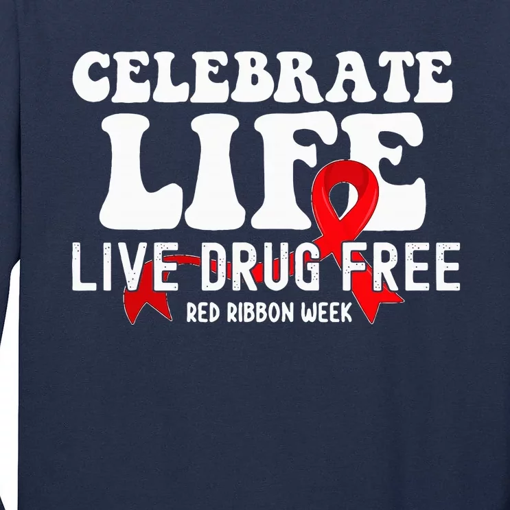 Celebrate Life Live Drug Free Red Ribbon Week Tall Long Sleeve T-Shirt