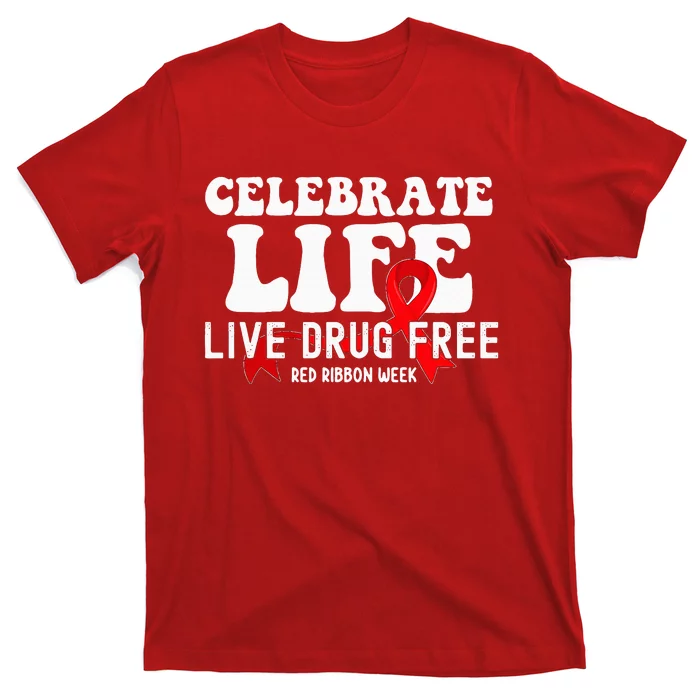 Celebrate Life Live Drug Free Red Ribbon Week T-Shirt