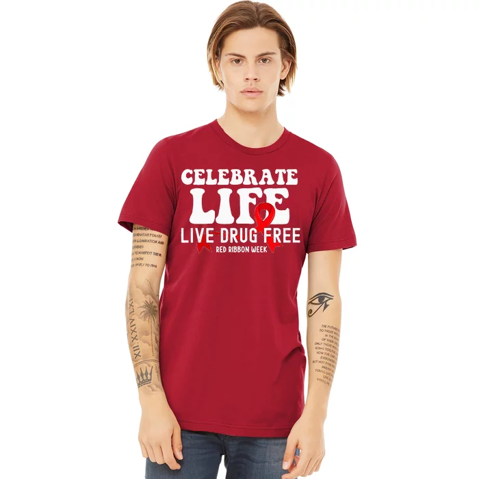 Celebrate Life Live Drug Free Red Ribbon Week Premium T-Shirt