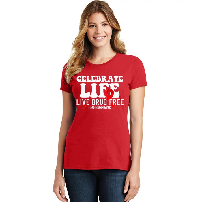 Celebrate Life Live Drug Free Red Ribbon Week Women's T-Shirt