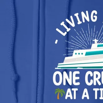 Cruise Living Life One Cruise At A Time Family Cruise Lovers Gift Full Zip Hoodie