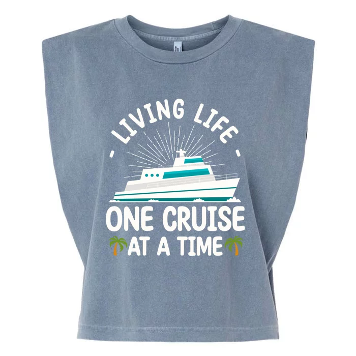 Cruise Living Life One Cruise At A Time Family Cruise Lovers Gift Garment-Dyed Women's Muscle Tee