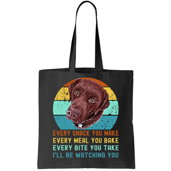 Chocolate Lab Labrador Retriever Dog Every Snack you Make Tote Bag