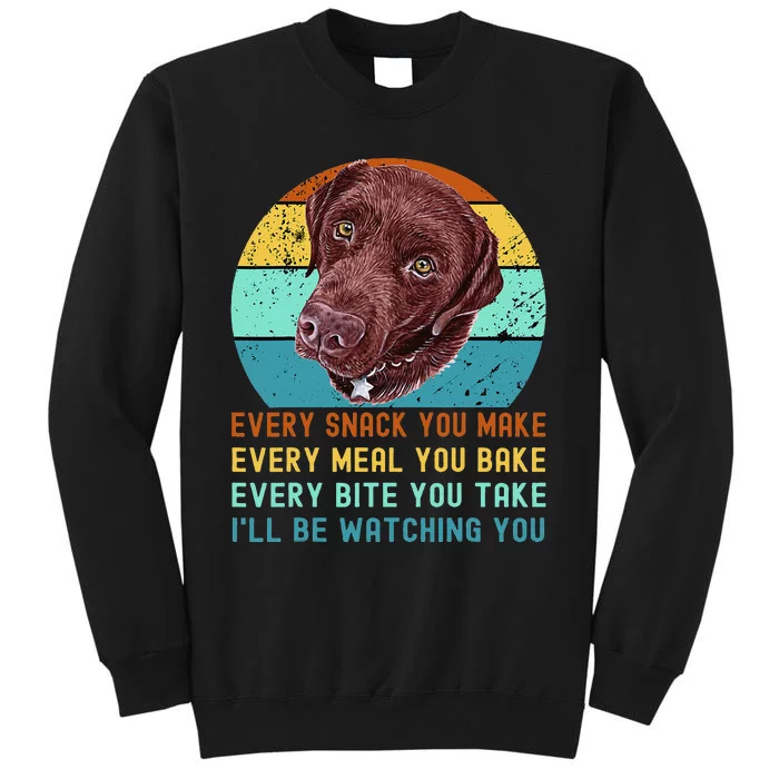 Chocolate Lab Labrador Retriever Dog Every Snack you Make Tall Sweatshirt