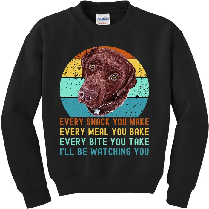 Chocolate Lab Labrador Retriever Dog Every Snack you Make Kids Sweatshirt