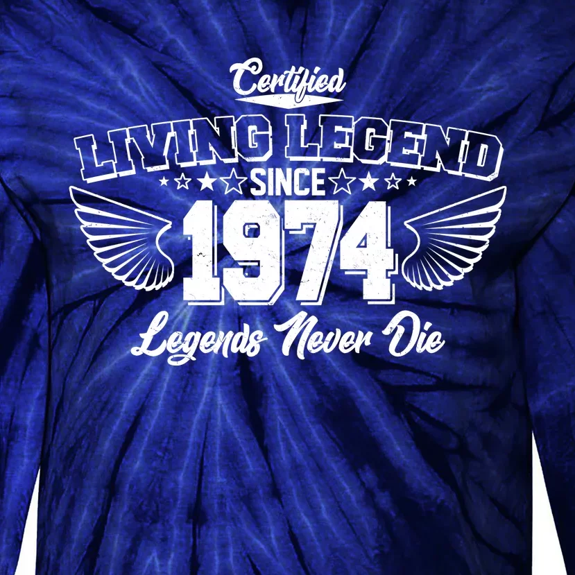 Certified Living Legend Since 1974 Legends Never Die 50th Birthday Wings Tie-Dye Long Sleeve Shirt