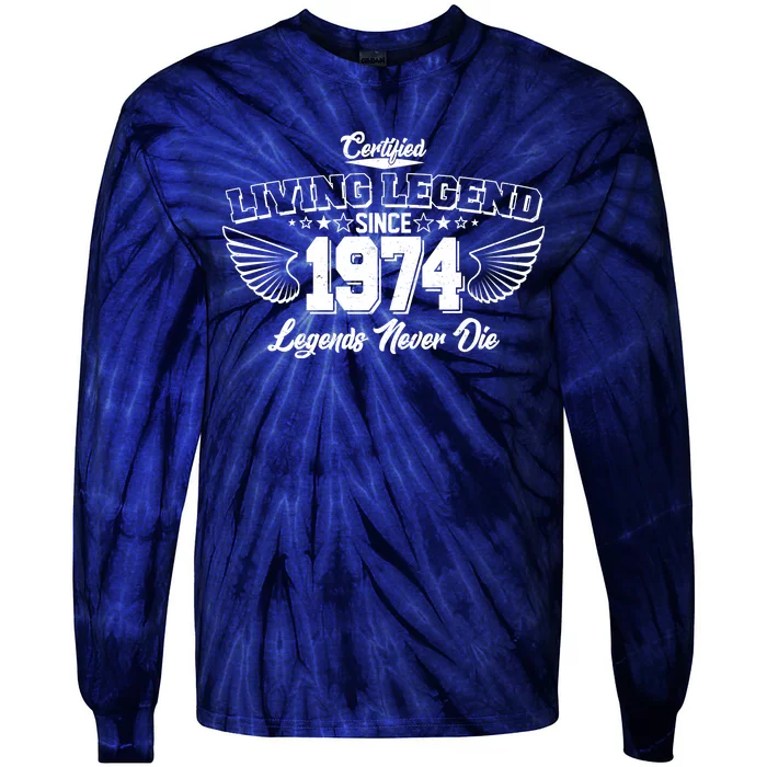 Certified Living Legend Since 1974 Legends Never Die 50th Birthday Wings Tie-Dye Long Sleeve Shirt