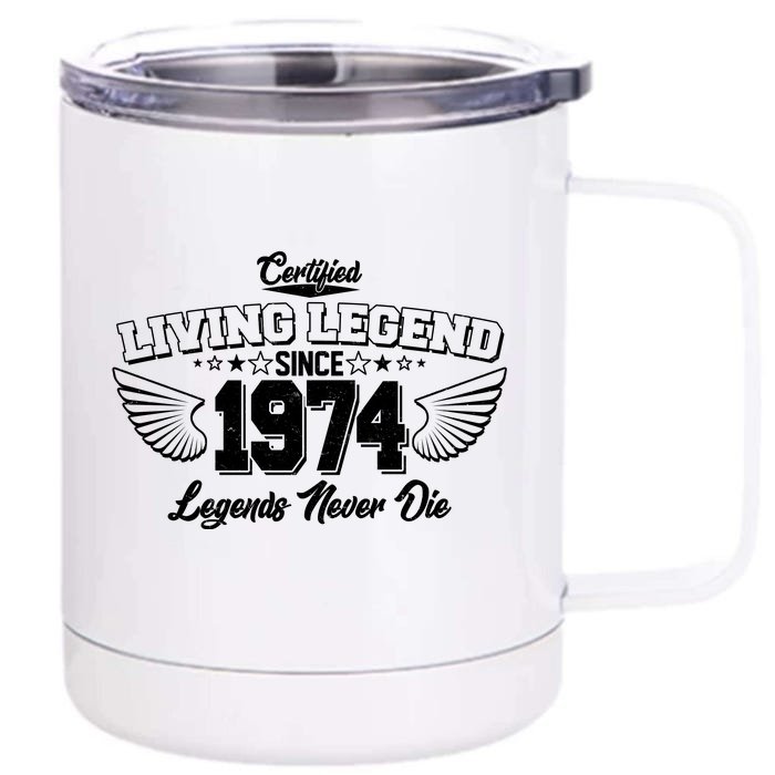 Certified Living Legend Since 1974 Legends Never Die 50th Birthday Wings Front & Back 12oz Stainless Steel Tumbler Cup