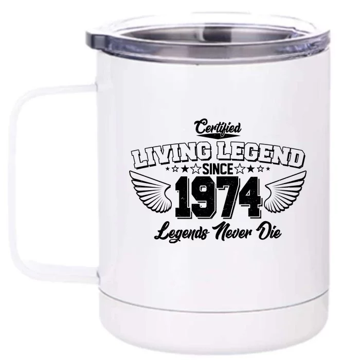 Certified Living Legend Since 1974 Legends Never Die 50th Birthday Wings Front & Back 12oz Stainless Steel Tumbler Cup