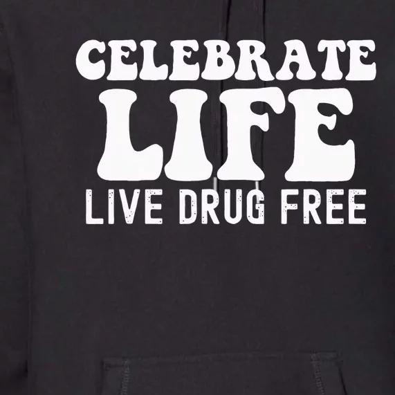 Celebrate Life Live Drug Free Red Band Week Awareness Premium Hoodie