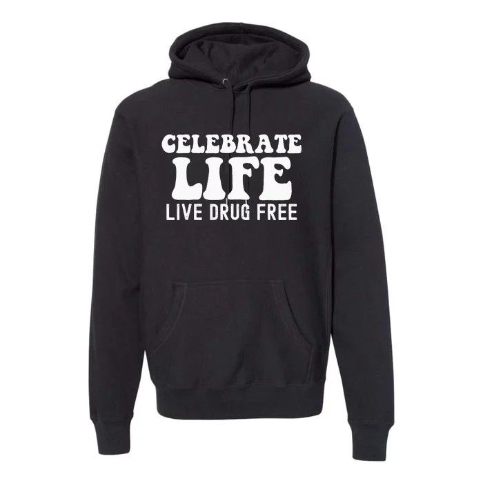 Celebrate Life Live Drug Free Red Band Week Awareness Premium Hoodie