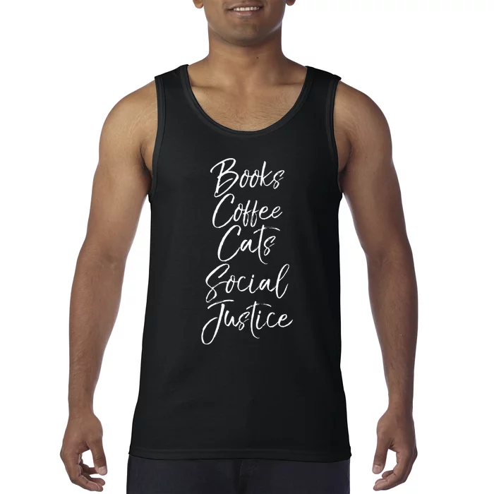 Cute Liberal Leftist Quote Books Coffee Cats Social Justice Tank Top