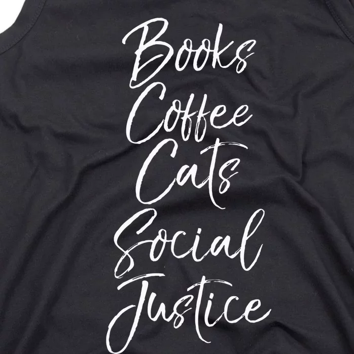 Cute Liberal Leftist Quote Books Coffee Cats Social Justice Tank Top