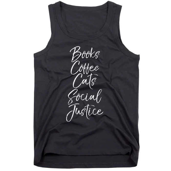 Cute Liberal Leftist Quote Books Coffee Cats Social Justice Tank Top