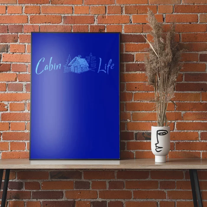 Cabin Life Log Cabin Gift Poster