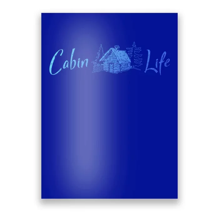 Cabin Life Log Cabin Gift Poster