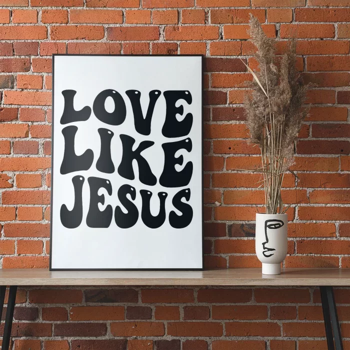 Christian Love Like Jesus Poster