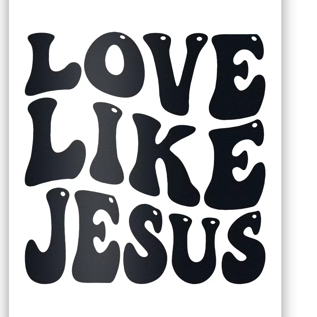 Christian Love Like Jesus Poster