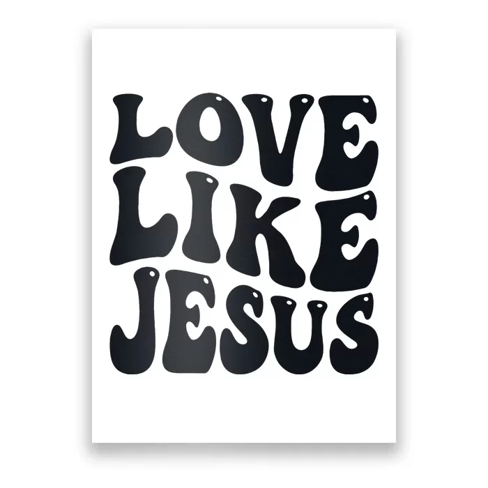 Christian Love Like Jesus Poster